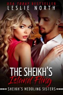 The Sheikh’s Island Fling_Sheikh's Meddling Sisters_Book Two Read online