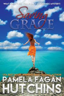 Saving Grace (What Doesn&rsquo;t Kill You, #1): A Katie Romantic Mystery