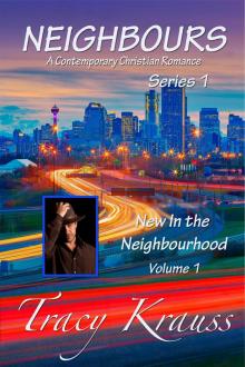 New In the Neighbourhood - Volume 1 (Neighbours: A Contemporary Christian Romance - Series 1) Read online