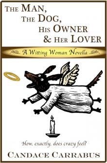 The Man, The Dog, His Owner &amp; Her Lover, a Witting Woman novella Read online
