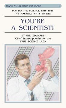 You're A Scientist! (Make Your Own Mistakes: Volume 1) Read online