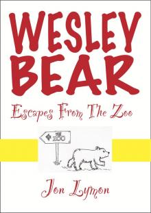 Wesley Bear Escapes From The Zoo Read online