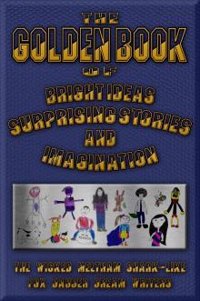 The Golden Book of Bright Ideas, Surprising Stories and Imagination