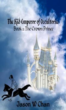 Book 1: The Crown Prince (The Kid Emperor of Occultoria) Read online