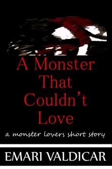 A Monster That Couldn't Love - A Monster Lovers short story Read online