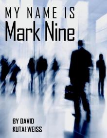 My Name is Mark Nine Read online