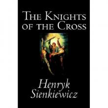 The Knights of the Cross, or, Krzyzacy: Historical Romance Read online