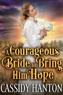 A Courageous Bride to Bring Him Hope: A Historical Western Romance Book Read online