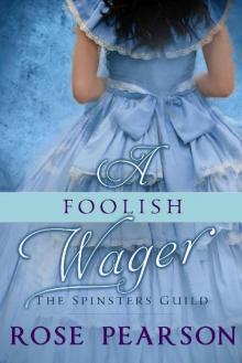 A Foolish Wager (The Spinsters Guild Book 4) Read online