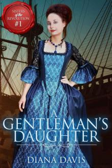 A Gentleman's Daughter: A sweet, clean historical romance (Sisters of the Revolution Book 1) Read online