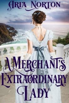 A Merchant's Extraordinary Lady: A Historical Regency Romance Book Read online
