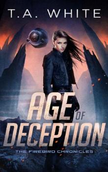 Age of Deception (The Firebird Chronicles Book 2) Read online