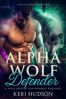 Alpha Wolf Defender (Awakened Shifters Book 2) Read online
