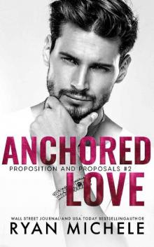 Anchored Love (Propositions and Proposals #2): A Fake Boyfriend Romance Read online