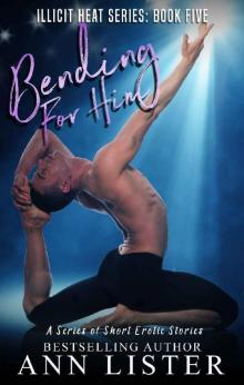 Bending For Him (Illicit Heat Book 5) Read online
