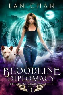 Bloodline Diplomacy: A Young Adult Urban Fantasy Academy Novel (Bloodline Academy Book 3) Read online