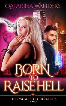 Born to Raise Hell: The Owl Shifter Chronicles Book Three