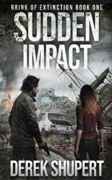Brink of Extinction | Book 1 | Sudden Impact Read online