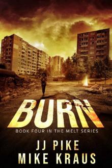 BURN - Melt Book 4: (A Thrilling Post-Apocalyptic Survival Series)