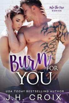 Burn For You: Into The Fire Series Read online