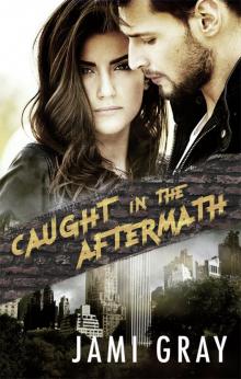 Caught in the Aftermath Read online