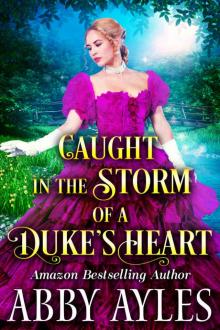 Caught in the Storm of a Duke’s Heart: A Clean & Sweet Regency Historical Romance Novel Read online