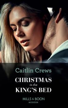 Christmas In The King's Bed (Mills & Boon Modern) (Royal Christmas Weddings, Book 1) Read online