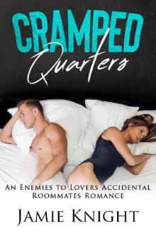 Cramped Quarters: An Enemies To Lovers Accidental Roommates Romance Read online