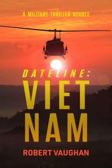 Dateline: Viet Nam: A Military Thriller Double Read online