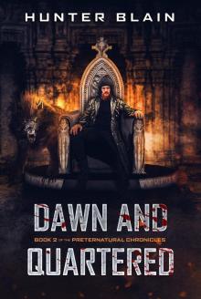 Dawn and Quartered (Preternatural Chronicles Book 2) Read online