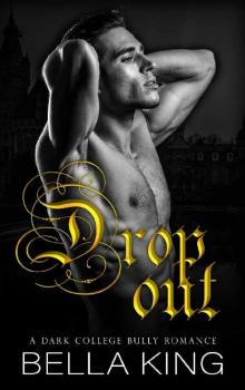 Drop Out: A Dark Enemies to Lovers College Bully Romance [East Bridge University Series] Read online