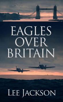 Eagles Over Britain (The After Dunkirk Series Book 2) Read online