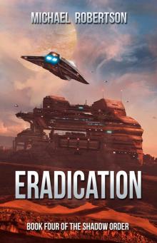 Eradication: A Space Opera: Book Four of The Shadow Order Read online