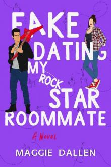 Fake Dating My Rockstar Roommate: A Sweet Standalone Romance (Fake Dates Book 3) Read online