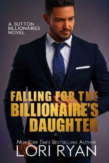 Falling for the Billionaire's Daughter (Sutton Billionaires Book 6) Read online