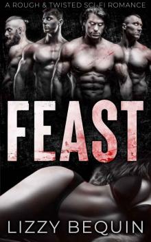 Feast: A Rough & Twisted Sci-Fi Romance Read online
