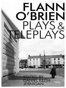 Flann O'Brien: Plays and Teleplays Read online