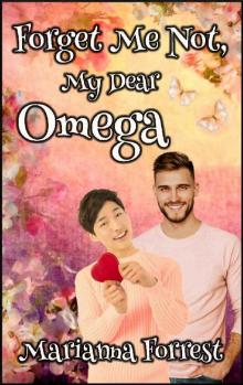 Forget Me Not, My Dear Omega