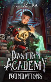 Foundations: A Cultivation Academy Series (Bastion Academy Book 1) Read online