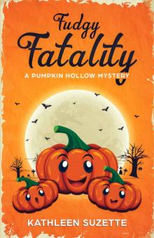 Fudgy Fatality: A Pumpkin Hollow Mystery, book 10 Read online