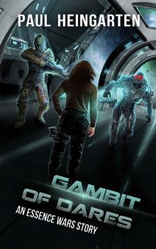 Gambit of Dares: An Interstellar War Story (The Essence Wars Book 2) Read online