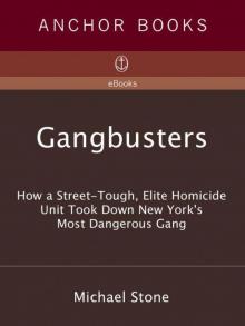 Gangbusters: How a Street-Tough Elite Homicide Unit Took Down New York’s Most Dangerous Gang Read online