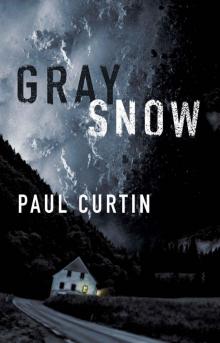 Gray Snow: A Post-Apocalyptic Thriller Read online
