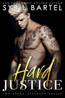Hard Justice (The Alpha Antihero Series Book 2) Read online