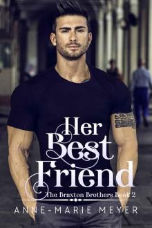Her Best Friend: Braxton Brothers Series Book Two Read online