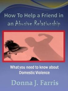How to Help a Friend in an Abusive Relationship: What You Need to Know About Domestic Violence Read online