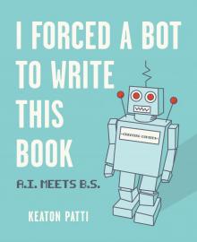 I Forced a Bot to Write This Book Read online