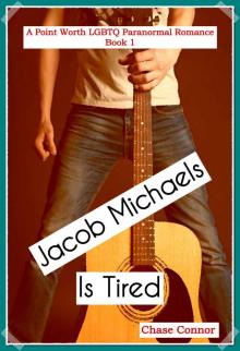 Jacob Michaels Is Tired (A Point Worth LGBTQ Paranormal Romance Book 1) Read online