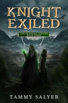 Knight Exiled: The Shackled Verities (Book Three) Read online