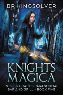 Knights Magica: An Urban Fantasy (Rosie O'Grady's Paranormal Bar and Grill Book 5) Read online